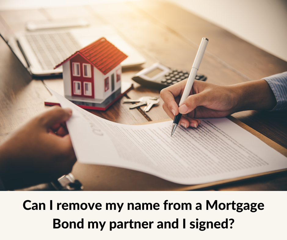 can-i-remove-my-name-from-a-mortgage-bond-my-partner-and-i-signed